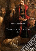 Caravaggio a Siracusa 1608 libro