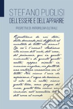 Dell'essere e dell'apparire. Prospettive di antropologia culturale libro