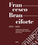 Francesco Branciforte. 1575-1622. Celebrazione del quarto centenario dalla scomparsa del principe. Ediz. a caratteri grandi libro