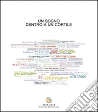 Un sogno dentro a un cortile. 1915-2015 Oratorio San Carlo Samarate libro