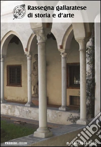 Rassegna gallaratese di storia e d'arte (2015). Vol. 134 libro