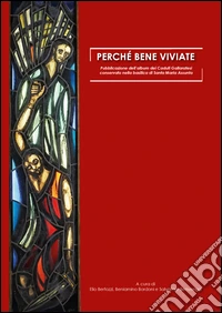 Perché bene viviate. Pubblicazione dell'album dei Caduti gallaratesi conservato nella Basilica di Santa Maria Assunta libro