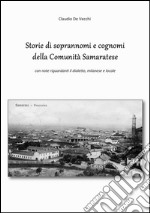 Storie di soprannomi e cognomi della Comunità Samaratese. con note riguardanti il dialetto, milanese e locale libro