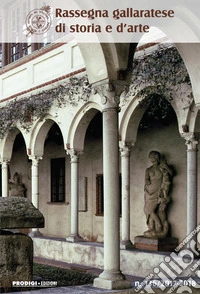 Rassegna gallaratese di storia e d'arte (2017-2018). Vol. 136 libro