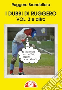 I dubbi di Ruggero. Vol. 3: E altro libro