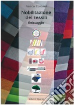 Nobilitazione dei tessili. Ediz. per la scuola. Vol. 4: Finissaggio libro