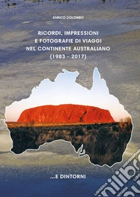 Ricordi, impressioni e fotografie di viaggi nel continente australiano libro