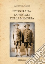 Fotografia: la vestale della memoria libro