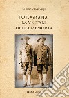 Fotografia: la vestale della memoria libro