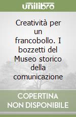 Creatività per un francobollo. I bozzetti del Museo storico della comunicazione libro