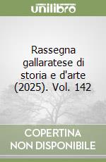 Rassegna gallaratese di storia e d'arte (2025). Vol. 142