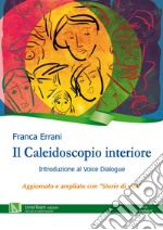 Il caleidoscopio interiore. Introduzione al Voice Dialogue libro