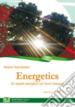 Energetics. Gli aspetti energetici nel Voice Dialogue