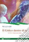 Il critico dentro di te. Da fonte di stress a tuo alleato libro di Errani Franca