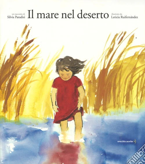 Il mare nel deserto. Ediz. illustrata