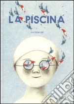 La piscina. Ediz. illustrata