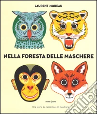 Nella foresta delle maschere. Ediz. a colori