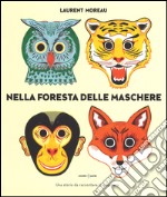 Nella foresta delle maschere. Ediz. a colori libro