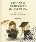 Piccolo Elefante va in Cina. Ediz. illustrata