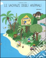 Le vacanze degli animali. Ediz. a colori libro