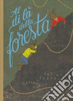 Al di là della foresta. Ediz. a colori libro