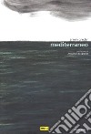 Mediterraneo. Ediz. a colori libro di Greder Armin