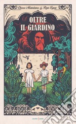 Oltre il giardino. Ediz. a colori