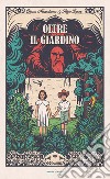 Oltre il giardino. Ediz. a colori libro