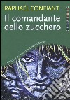 Il comandante dello zucchero libro di Confiant Raphaël