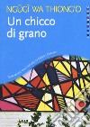 Un chicco di grano libro di Ngugi Wa Thiong'o