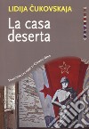 La casa deserta libro di Cukovskaja Lidija