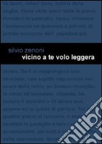 Vicino a te volo leggera libro