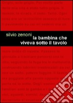 La bambina che viveva sotto il tavolo libro