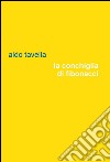 La conchiglia di Fibonacci libro di Tavella Aldo