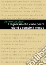 Il ragazzino che visse pochi giorni e cambiò il mondo libro