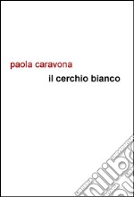 Il cerchio bianco libro