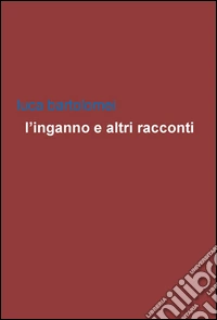 L'inganno e altri racconti