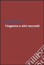 L'inganno e altri racconti libro