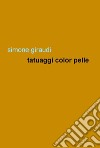 Tatuaggi color pelle libro di Giraudi Simone