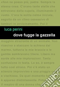 Dove fugge la gazzella libro