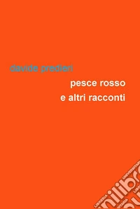 Pesce rosso e altri racconti