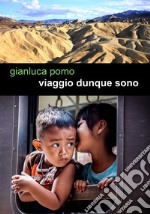 Viaggio dunque sono