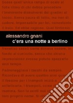 C'era una notte a Berlino libro