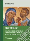 Quale famiglia? Cinque principi biblici sulla famiglia e l'esortazione apostolica «amoris laetitia» alla luce dei documenti della Chiesa libro