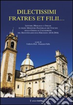 Dilectissimi fratres et filii... Lettere, messaggi e omelie di inizio Ministero Pastorale dei Vescovi della Chiesa di Caltagirone nel bicentenario dell'Erezione (1916-2016)