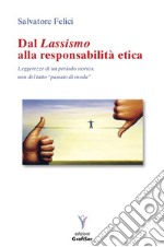 Dal lassismo alla responsabilità etica. Leggerezze di un periodo storico, non del tutto passato di moda libro