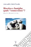 Bioetica e famiglia: quale «connessione»? Prospettive (bio)etiche e pastorali libro