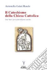 Il catechismo della Chiesa Cattolica. Una «luce» perla fede del post concilio libro