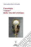 Eucaristia «cuore» della vita del cristiano libro