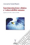 Sperimentazione clinica e vulnerabilità umana. Approccio bioetico e visione cristiana libro